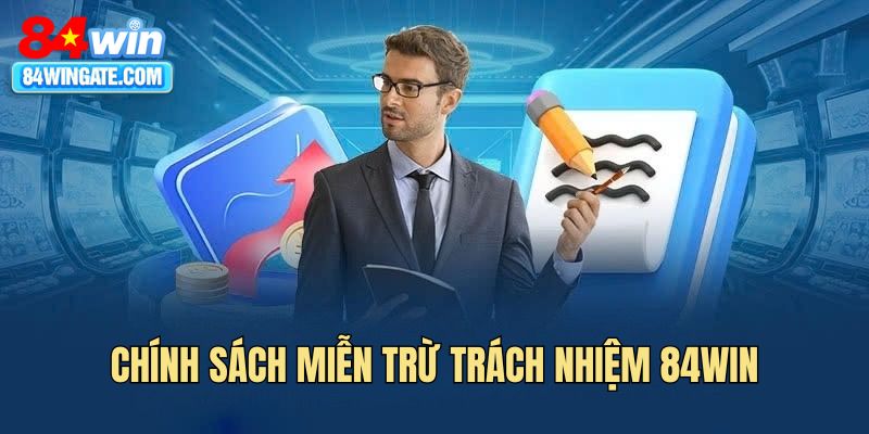Chính sách miễn trừ trách nhiệm 84WIN