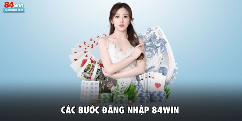 Các bước đăng nhập 84WIN