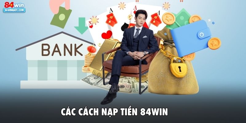 Các cách nạp tiền tại 84WIN