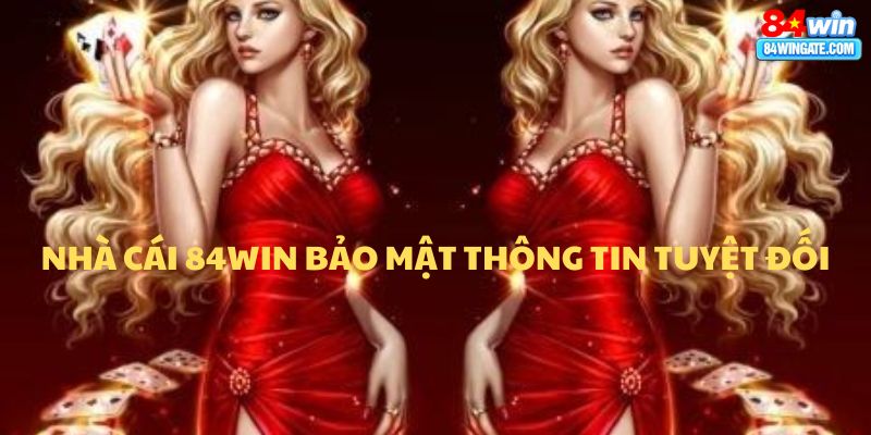 Nhà cái 84win bảo mật thông tin tuyệt đối